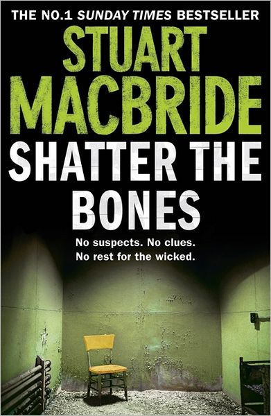 Shatter the Bones - Logan McRae - Stuart MacBride - Books - HarperCollins Publishers - 9780007344246 - January 5, 2012