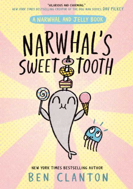 Narwhal's Sweet Tooth - Narwhal and Jelly - Ben Clanton - Książki - HarperCollins Publishers - 9780008714246 - 29 sierpnia 2024