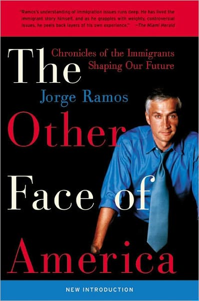 Cover for Jorge Ramos · The Other Face of America: Chronicles of the Immigrants Shaping Our Future (Paperback Book) [Reprint edition] (2003)