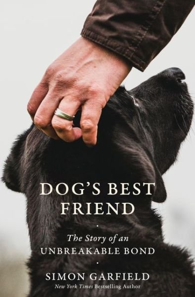 Cover for Simon Garfield · Dog's Best Friend: The Story of an Unbreakable Bond (Hardcover Book) (2020)