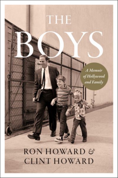 Cover for Ron Howard · The Boys: A Memoir of Hollywood and Family (Hardcover Book) (2021)