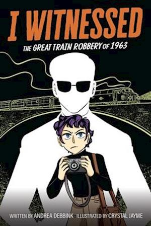 Cover for Andrea Debbink · I Witnessed: The Great Train Robbery of 1963: A Graphic Novel - I Witnessed (Paperback Book) (2026)