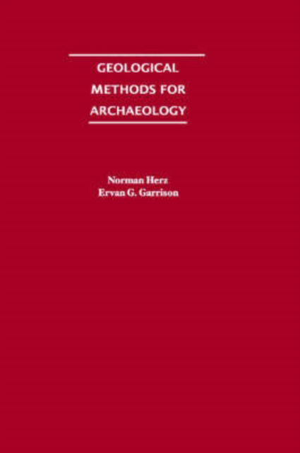 Cover for Herz, Norman (Professor of Geology and Director, Center for Archaeological Sciences, Professor of Geology and Director, Center for Archaeological Sciences, University of Georgia, USA) · Geological Methods for Archaeology (Hardcover Book) (1998)