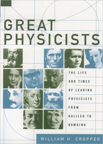 Cover for Cropper · Great Physicists: The Life and Times of Leading Physicists from Galileo to Hawking (Paperback Book) (2004)