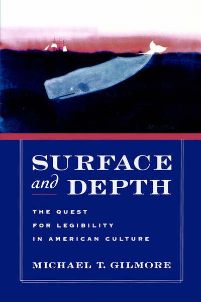 Cover for Gilmore, Michael T. (Paul Proswinner Professor of American Literature, Paul Proswinner Professor of American Literature, Brandeis University) · Surface and Depth: The Quest for Legibility in American Culture (Pocketbok) (2006)
