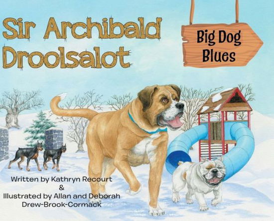 Cover for Kathryn Recourt · Sir Archibald Droolsalot - Big Dog Blues (Hardcover Book) (2020)