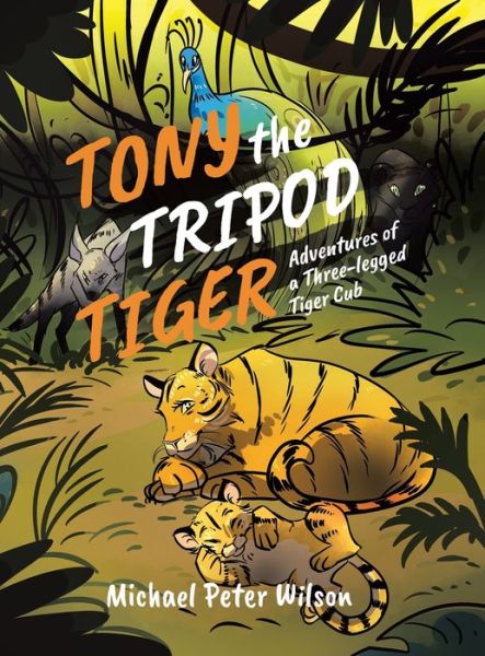 Cover for Michael Peter Wilson · Tony the Tripod Tiger (Hardcover Book) (2021)