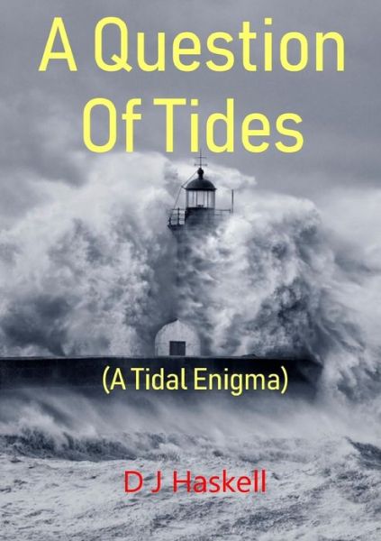 A Question Of Tides - D J Haskell - Books - Lulu.com - 9780244769246 - March 21, 2019