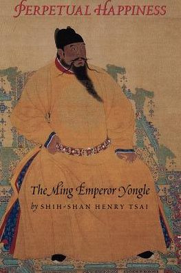 Cover for Shih-shan Henry Tsai · Perpetual Happiness: The Ming Emperor Yongle - Perpetual Happiness (Paperback Book) [New edition] (2002)