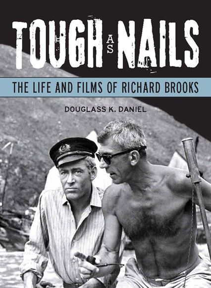 Cover for Douglass K. Daniel · Tough as Nails: The Life and Films of Richard Brooks - Wisconsin Studies in Film (Paperback Book) (2011)