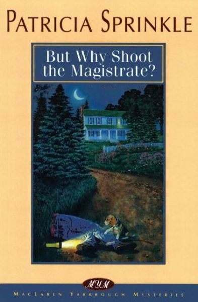 But Why Shoot the Magistrate? - MacLaren Yarbrough Mysteries - Patricia Sprinkle - Livros - Zondervan - 9780310213246 - 13 de setembro de 1998