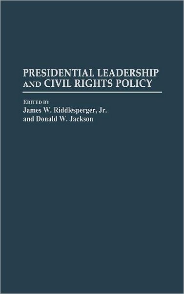 Cover for Riddlesperger, James W, Jr. · Presidential Leadership and Civil Rights Policy (Innbunden bok) (1995)