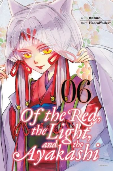 Cover for HaccaWorks · Of the Red, the Light, and the Ayakashi, Vol. 6 - OF THE RED LIGHT &amp; AYAKASHI GN (Taschenbuch) (2017)