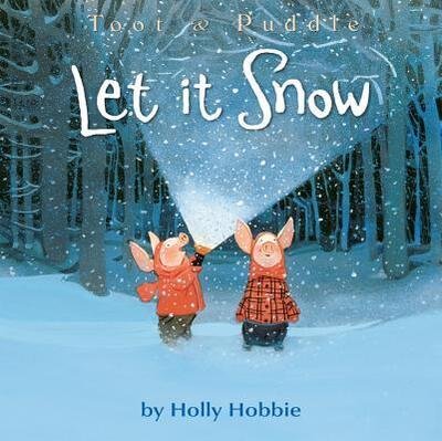 LET IT SNOW - Toot & Puddle - Holly Hobbie - Livros - Little, Brown Books for Young Readers - 9780316352246 - 18 de outubro de 2016
