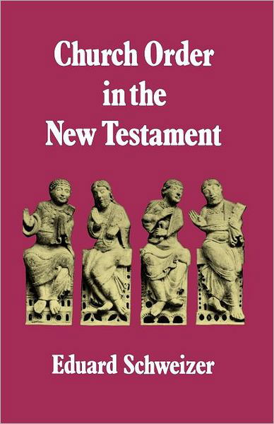 Church Order in the New Testament - Eduard Schweizer - Bøker - SCM Press - 9780334002246 - 26. april 2012