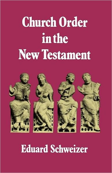 Cover for Eduard Schweizer · Church Order in the New Testament (Taschenbuch) [Revised edition] (2012)