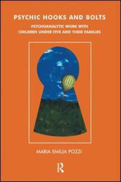 Cover for Maria Pozzi Monzo · Psychic Hooks and Bolts: Psychoanalytic Work with Children Under Five and their Families (Hardcover Book) (2019)