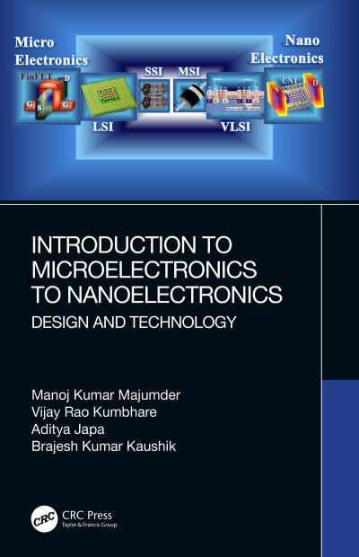 Cover for Majumder, Manoj Kumar (IIIT, Chhattisgarh, India) · Introduction to Microelectronics to Nanoelectronics: Design and Technology (Paperback Book) (2023)