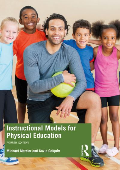 Cover for Metzler, Michael (Georgia State University, US) · Instructional Models for Physical Education (Paperback Book) (2021)