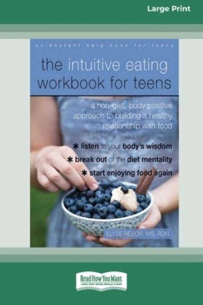 Cover for Elyse Resch · The Intuitive Eating Workbook for Teens A Non-Diet, Body Positive Approach to Building a Healthy Relationship with Food (Pocketbok) (2020)