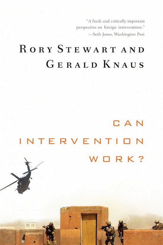 Can Intervention Work? - Norton Global Ethics Series - Rory Stewart - Books - WW Norton & Co - 9780393342246 - August 1, 2012