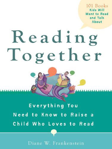Cover for Diana Frankenstein · Reading Together: Everything You Need to Know to Raise a Child Who Loves to Read (Paperback Book) (2009)