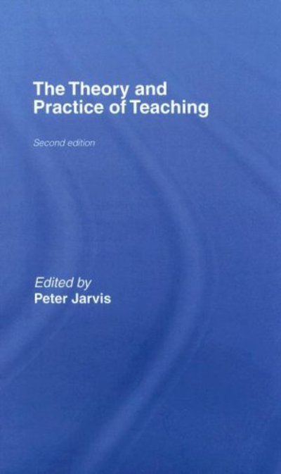 Cover for Peter Jarvis · The Theory and Practice of Teaching (Hardcover Book) (2006)