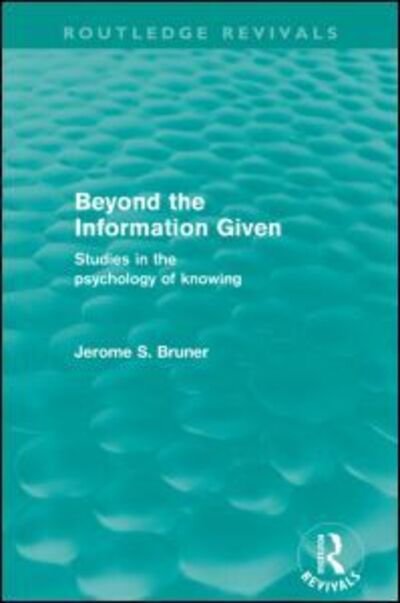 Cover for Jerome S. Bruner · Beyond the Information Given (Routledge Revivals) - Routledge Revivals (Taschenbuch) (2010)