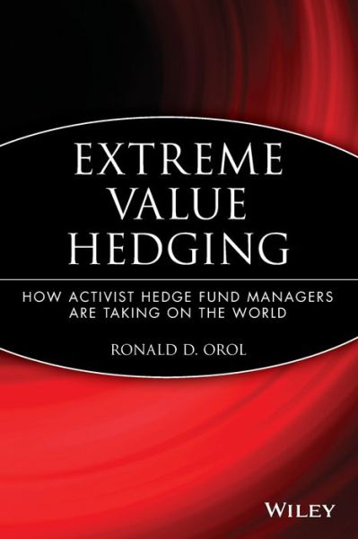 Cover for Ronald D. Orol · Extreme Value Hedging: How Activist Hedge Fund Managers Are Taking on the World (Paperback Book) (2009)