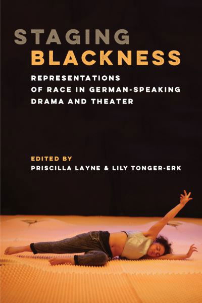 Staging Blackness: Representations of Race in German-Speaking Drama and Theater (Hardcover bog) (2024)