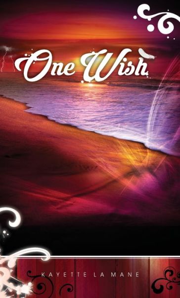 Cover for Kayette la Mane · One Wish Rising Sun Saga book 1 (Hardcover Book) (2019)