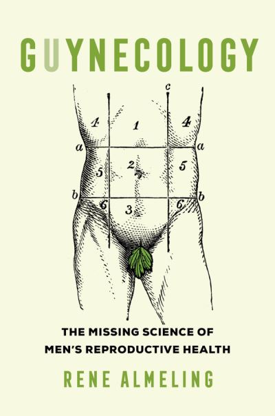 Cover for Rene Almeling · GUYnecology: The Missing Science of Men’s Reproductive Health (Hardcover Book) (2020)