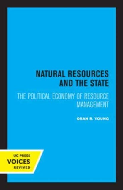 Cover for Oran R. Young · Natural Resources and the State: The Political Economy of Resource Management (Paperback Bog) (2022)