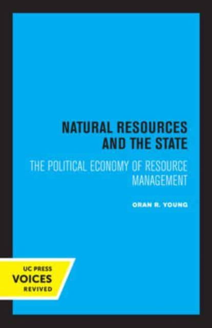 Cover for Oran R. Young · Natural Resources and the State: The Political Economy of Resource Management (Paperback Book) (2022)