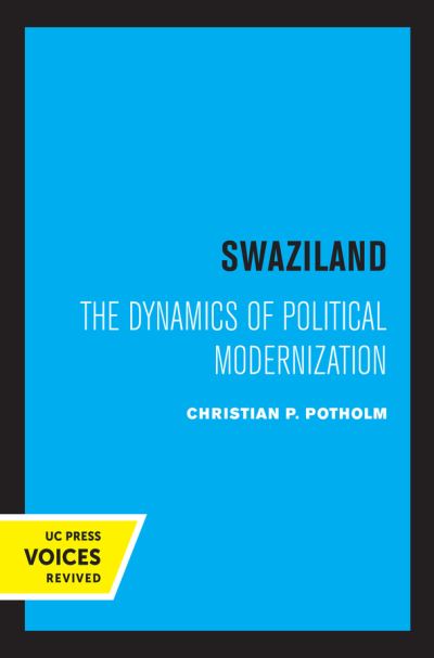 Cover for Christian P. Potholm · Swaziland: The Dynamics of Political Modernization - Perspectives on Southern Africa (Hardcover Book) (2021)