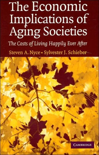Cover for Nyce, Steven A. (Watson Wyatt Worldwide, Washington DC) · The Economic Implications of Aging Societies: The Costs of Living Happily Ever After (Paperback Bog) (2005)