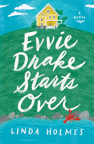 Cover for Linda Holmes · Evvie Drake Starts Over: A Novel (Hardcover Book) (2019)