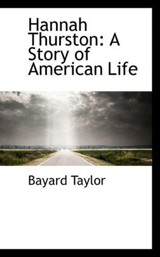 Cover for Bayard Taylor · Hannah Thurston: a Story of American Life (Hardcover Book) (2008)