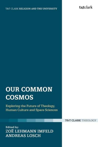 Cover for Imfeld Zoe Lehmann · Our Common Cosmos: Exploring the Future of Theology, Human Culture and Space Sciences - Religion and the University (Taschenbuch) (2020)