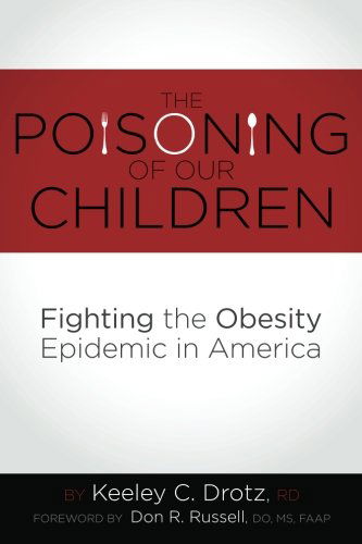 Cover for Keeley C. Drotz Rd · The Poisoning of Our Children: Fighting the Obesity Epidemic in America (Pocketbok) (2012)