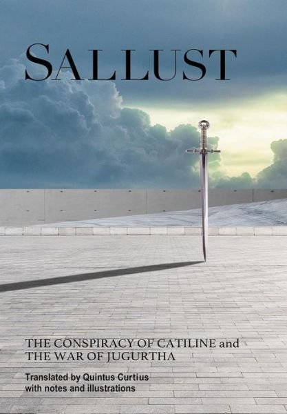 Cover for Quintus Curtius · Sallust: The Conspiracy of Catiline and The War of Jugurtha (Hardcover Book) [Annotated edition] (2017)