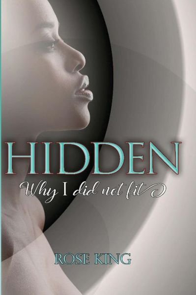 Cover for Rose King · Hidden: Why I Did Not Fit (Paperback Book) (2019)