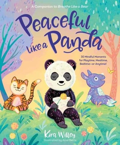 Cover for Kira Willey · Peaceful Like a Panda: 30 Mindful Moments for Playtime, Mealtime, Bedtime-or Anytime! (Hardcover Book) (2020)