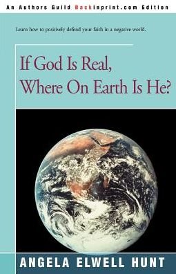 Cover for Angela Elwell Hunt · If God is Real, Where on Earth is He? (Paperback Bog) (2000)