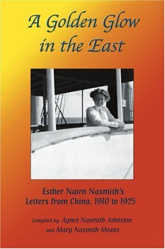 Agnes Johnston · A Golden Glow in the East: Esther Nairn Nasmith's Letters from China, 1910 to 1925 (Paperback Book) (2002)