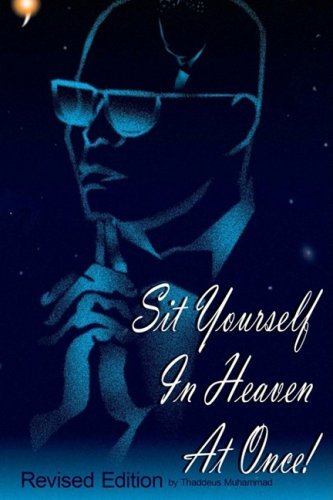 Cover for Thaddeus Muhammad · Sit Yourself in Heaven at Once!: Revised Edition (Paperback Bog) [Revised edition] (2008)