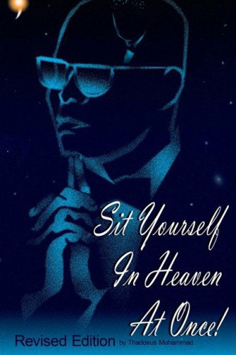 Cover for Thaddeus Muhammad · Sit Yourself in Heaven at Once!: Revised Edition (Paperback Book) [Revised edition] (2008)