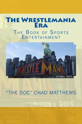 Cover for The Doc&quot; Chad Matthews · The Wrestlemania Era: the Book of Sports Entertainment (Paperback Book) (2013)