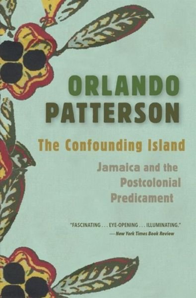 Cover for Orlando Patterson · The Confounding Island: Jamaica and the Postcolonial Predicament (Pocketbok) (2023)