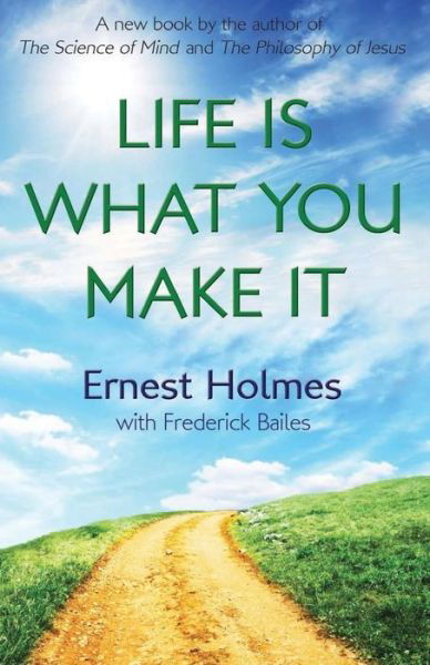 Cover for Ernest Holmes · Life is What You Make It (Taschenbuch) (2015)